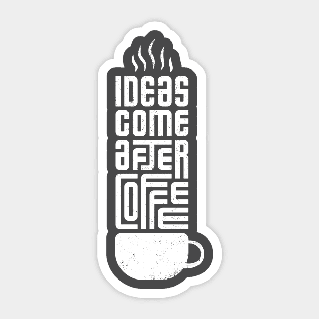 Ideas come after coffee Sticker by info@dopositive.co.uk